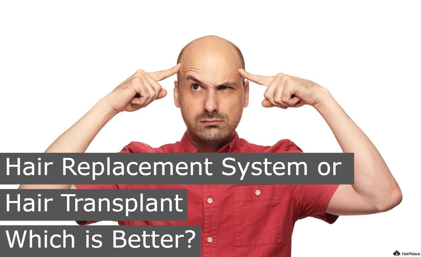 hair replacement system or hair transplant which is better