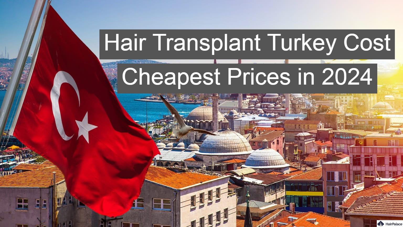 hair transplant turkey cost cheapest prices in 2024