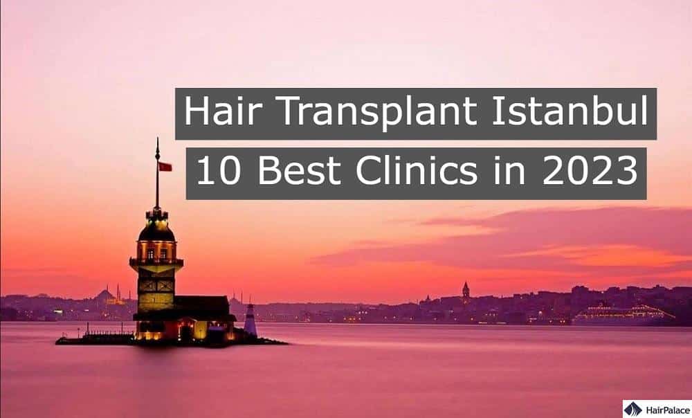 Hair transplant istanbul 10 best clinics in 2023