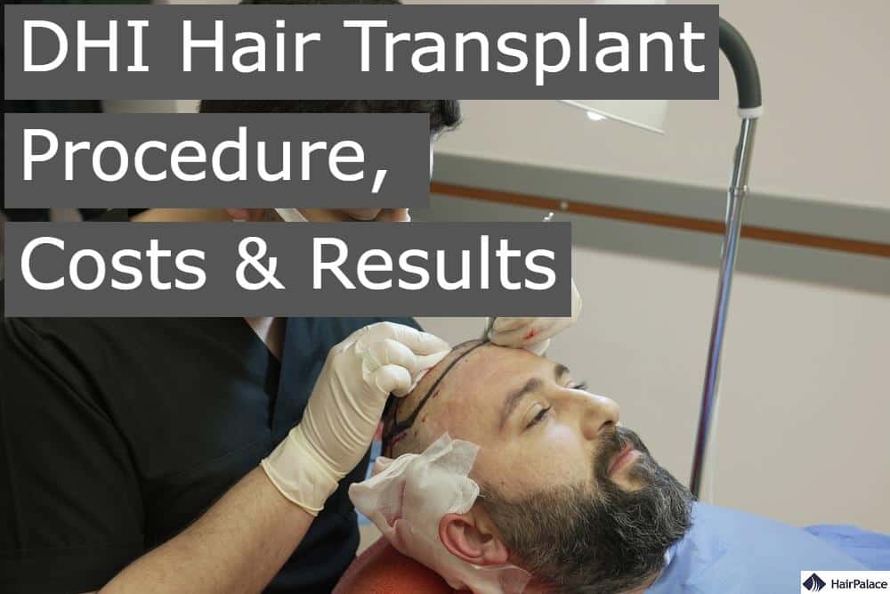 DHI hair transplant procedure costs and results