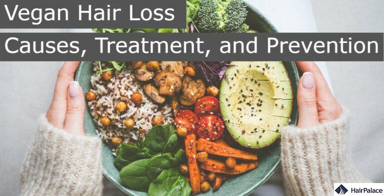 Vegan Hair Loss: Causes, Treatment, and Prevention